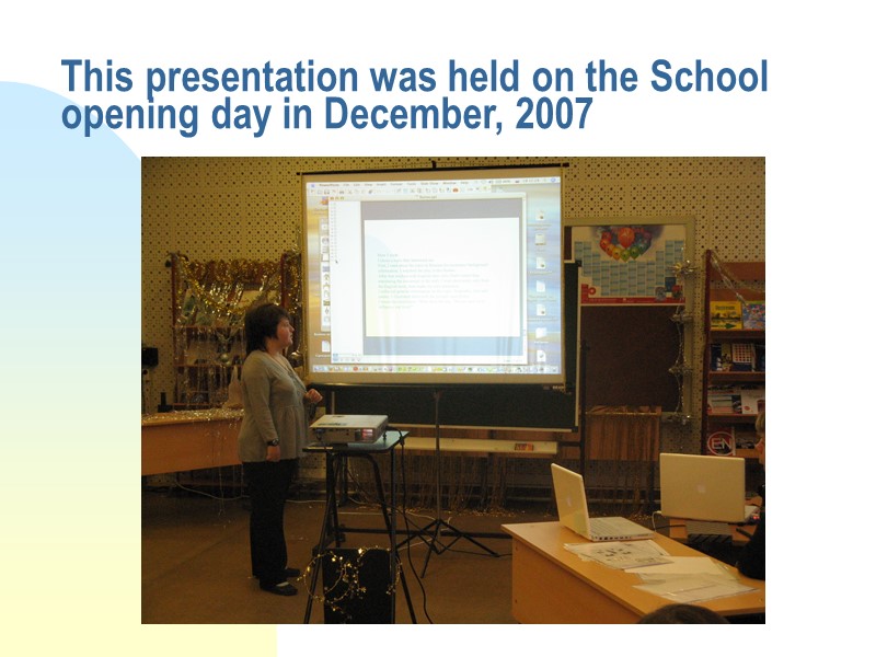 This presentation was held on the School opening day in December, 2007